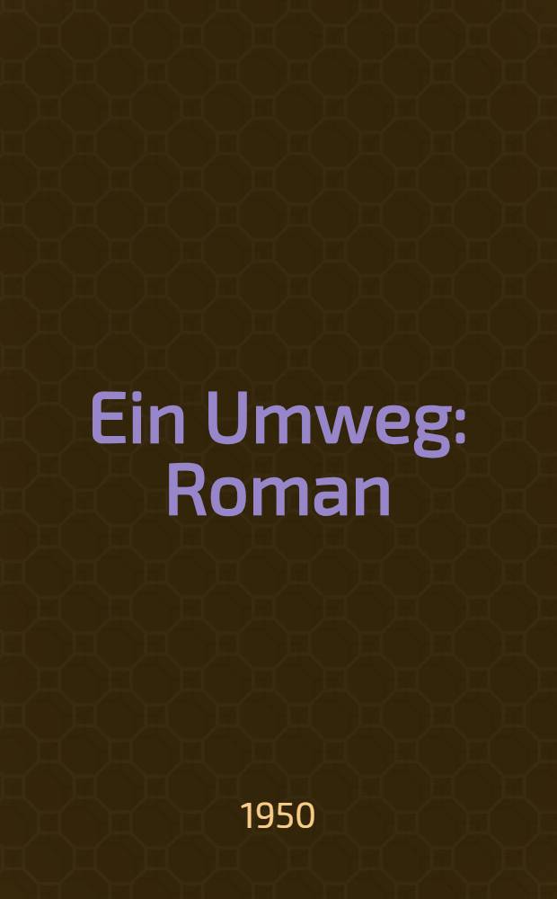 Ein Umweg : Roman