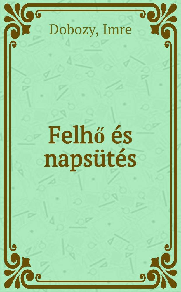 Felhő és napsütés : Regény