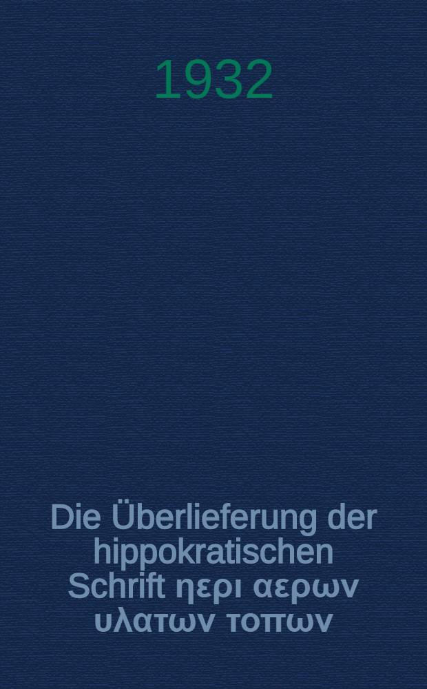 Die Überlieferung der hippokratischen Schrift ηερι αερων υλατων τοπων