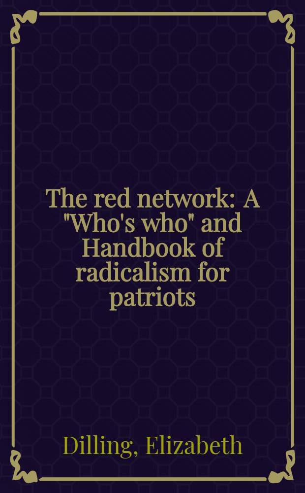 The red network : A "Who's who" and Handbook of radicalism for patriots