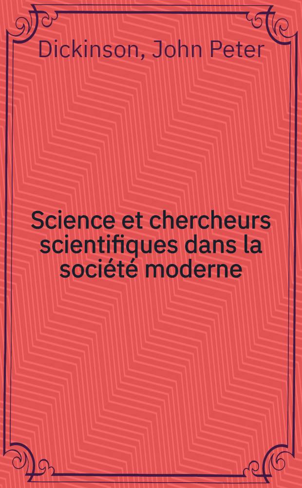Science et chercheurs scientifiques dans la société moderne