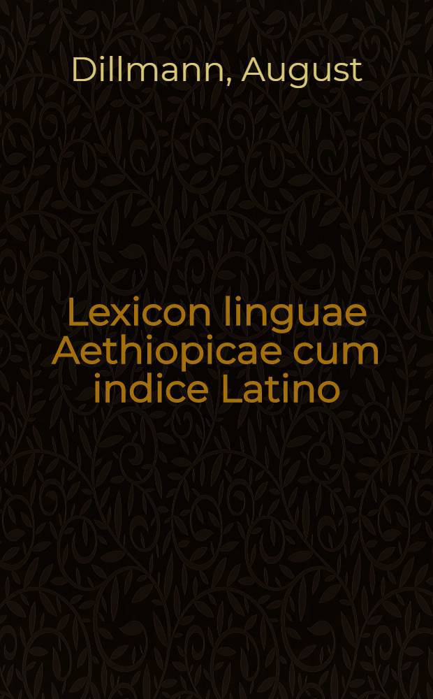 Lexicon linguae Aethiopicae cum indice Latino