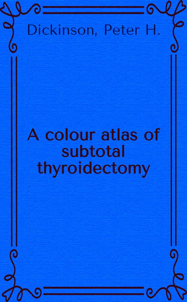 A colour atlas of subtotal thyroidectomy