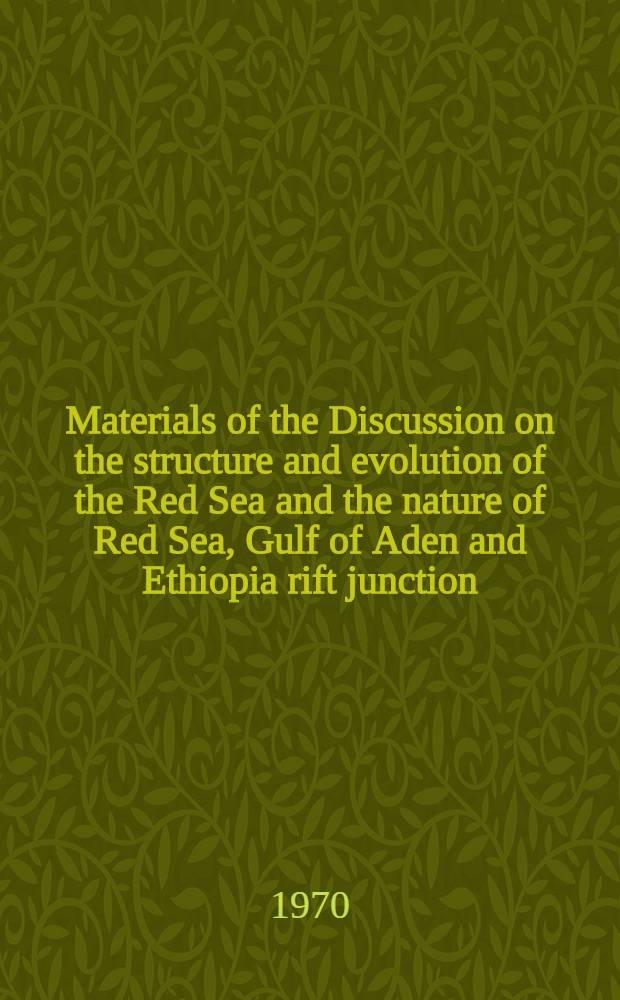 [Materials of the] Discussion on the structure and evolution of the Red Sea and the nature of Red Sea, Gulf of Aden and Ethiopia rift junction
