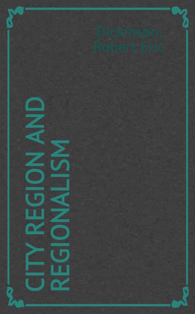 City region and regionalism : A geographical contribution to human ecology