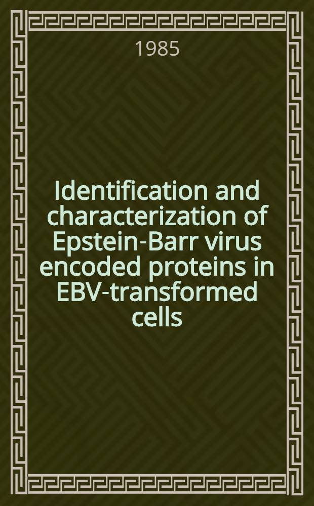 Identification and characterization of Epstein-Barr virus encoded proteins in EBV-transformed cells; Akad. avh. / Av. Joakim Dillner