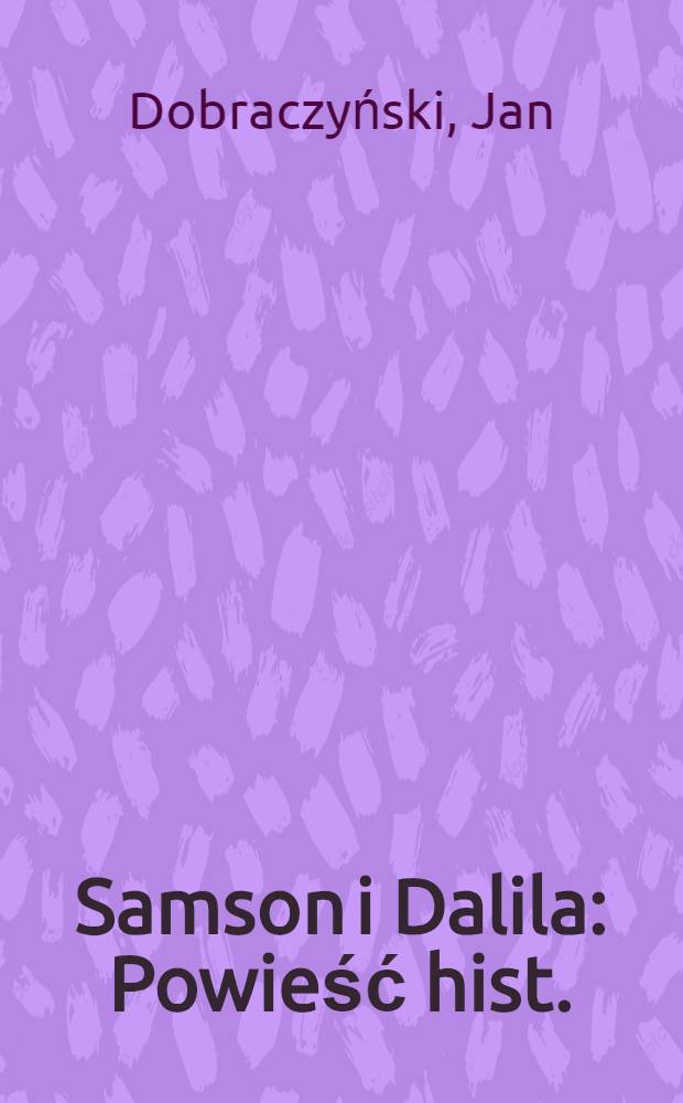 Samson i Dalila : Powieść hist.