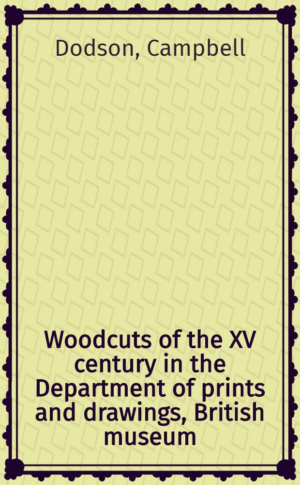 Woodcuts of the XV century in the Department of prints and drawings, British museum : Vol. 1-2