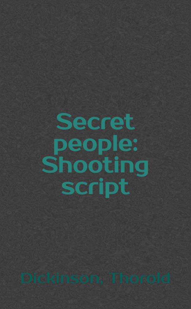 Secret people : Shooting script