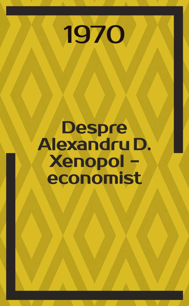Despre Alexandru D. Xenopol - economist