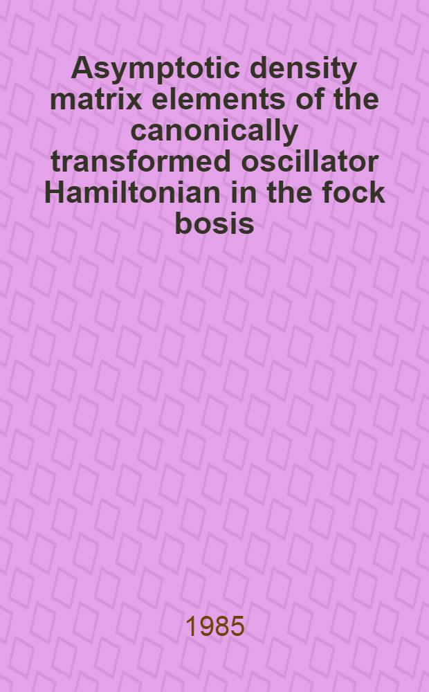 Asymptotic density matrix elements of the canonically transformed oscillator Hamiltonian in the fock bosis
