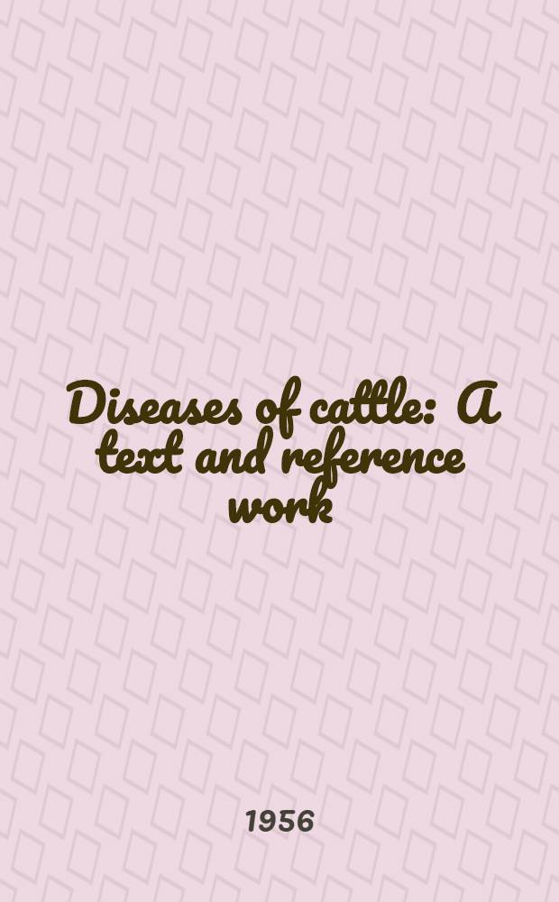 Diseases of cattle : A text and reference work