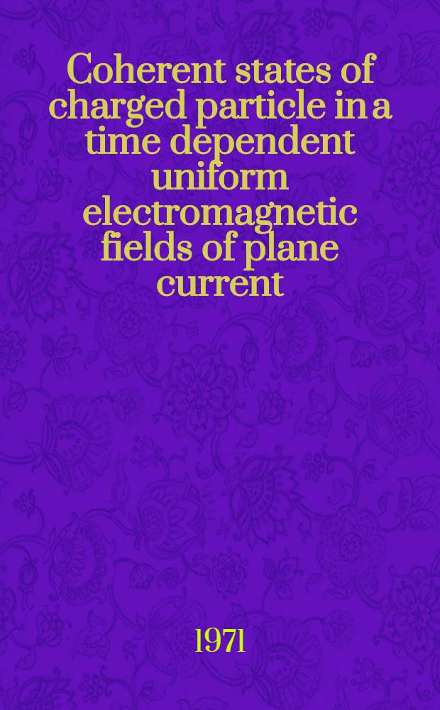 Coherent states of charged particle in a time dependent uniform electromagnetic fields of plane current