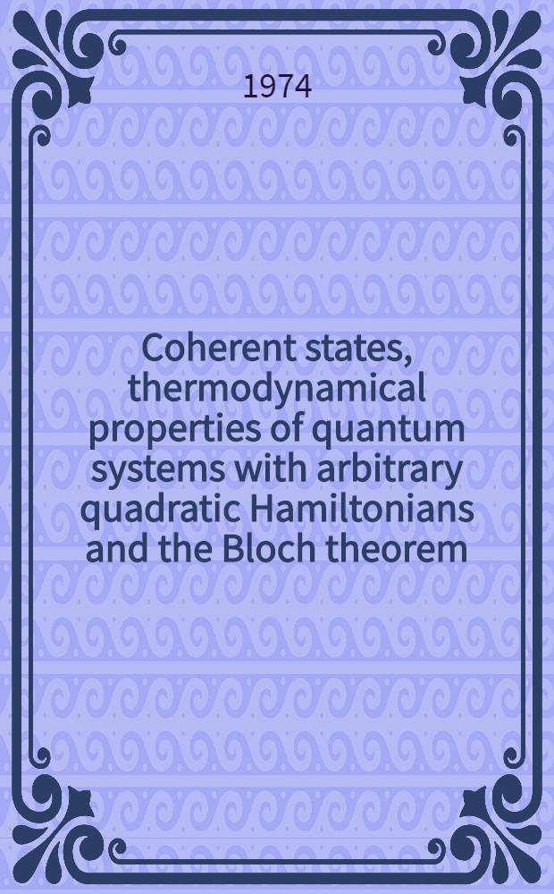 Coherent states, thermodynamical properties of quantum systems with arbitrary quadratic Hamiltonians and the Bloch theorem