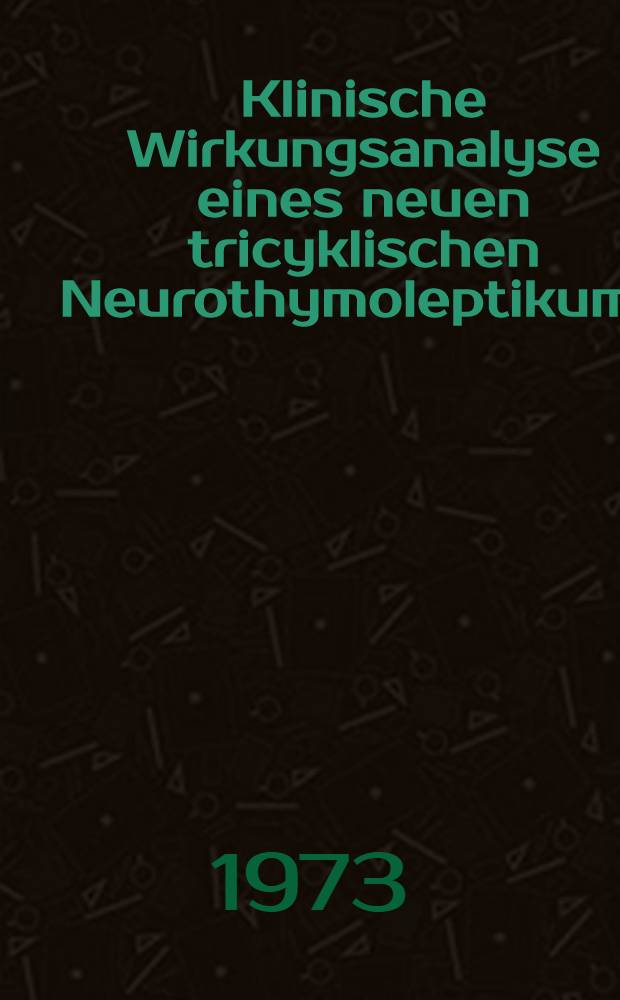 Klinische Wirkungsanalyse eines neuen tricyklischen Neurothymoleptikums (Versuchspräparat IB 503) : Inaug.-Diss. ... der ... Med. Fak. der Univ. des Saarlandes