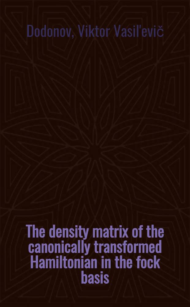 The density matrix of the canonically transformed Hamiltonian in the fock basis