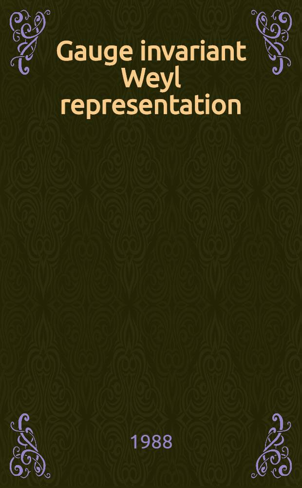 Gauge invariant Weyl representation : Applications