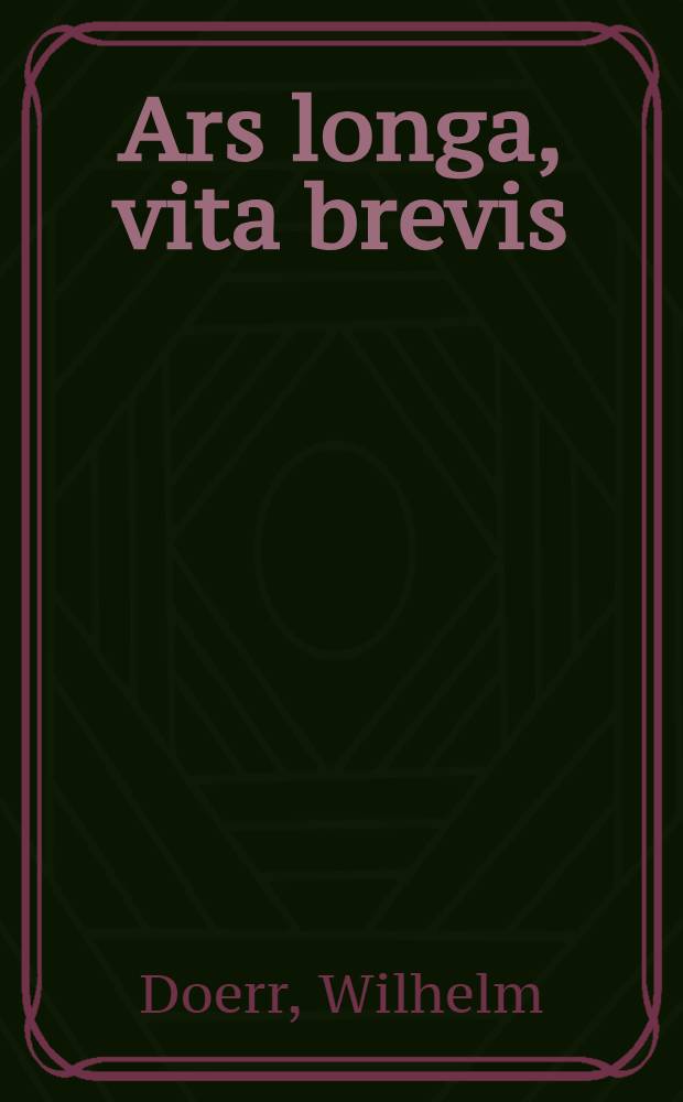 Ars longa, vita brevis : Problemgeschichte krit. Fragen II