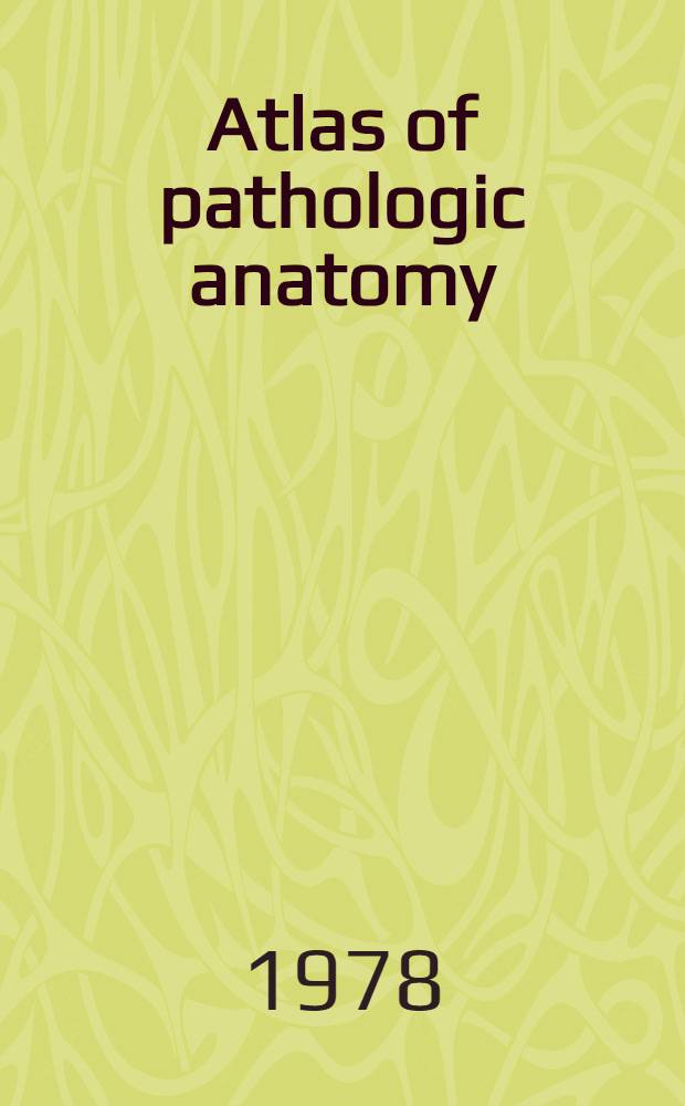 Atlas of pathologic anatomy
