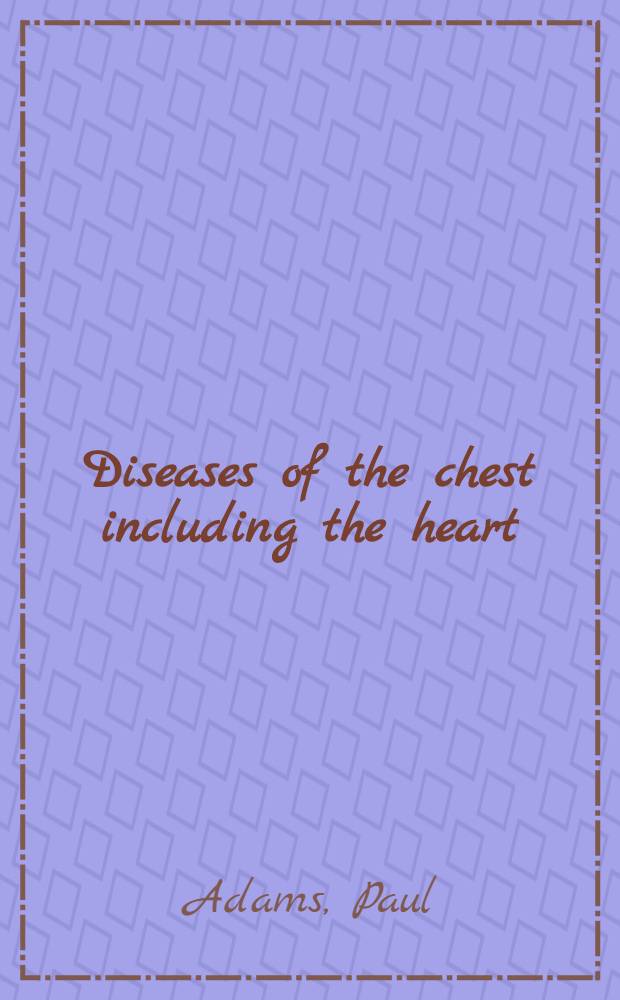 Diseases of the chest including the heart