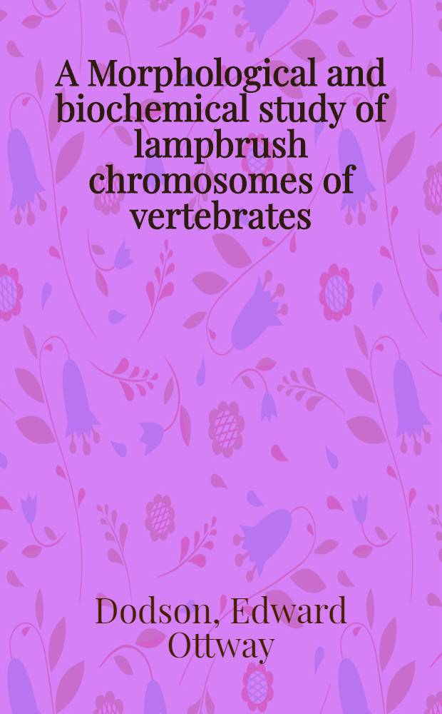 A Morphological and biochemical study of lampbrush chromosomes of vertebrates