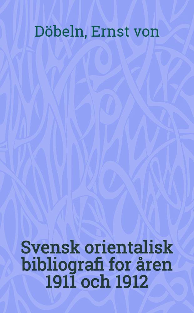 Svensk orientalisk bibliografi for åren 1911 och 1912
