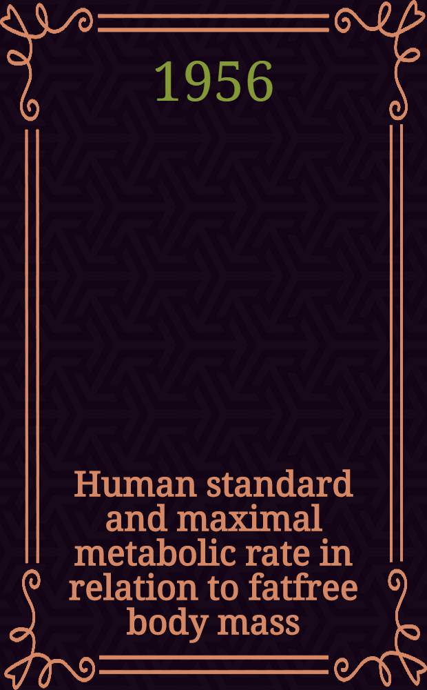 Human standard and maximal metabolic rate in relation to fatfree body mass