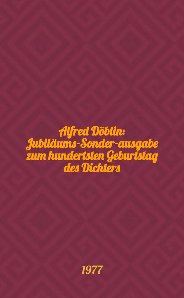 Alfred D&ouml;blin: Jubil&auml;ums-Sonder-ausgabe zum hundertsten Geburtstag des Dichters