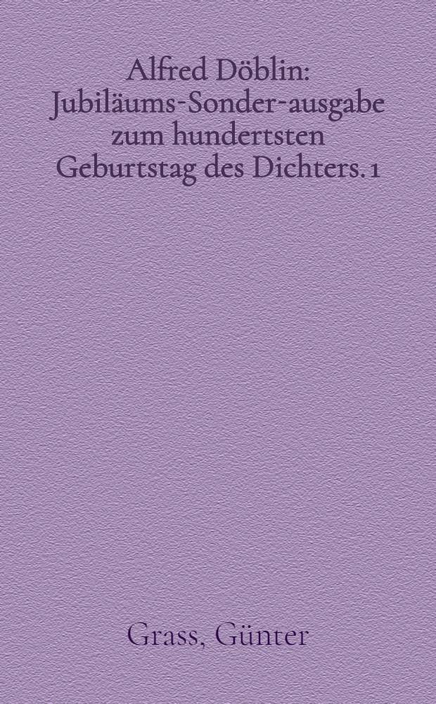 Alfred Döblin: Jubiläums-Sonder-ausgabe zum hundertsten Geburtstag des Dichters. [1] : Die drei Sprünge des Wanglun. Über meinen Lehrer Alfred Döblin