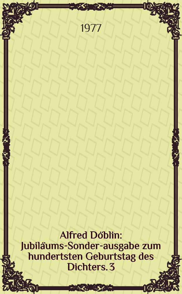 Alfred Döblin: Jubiläums-Sonder-ausgabe zum hundertsten Geburtstag des Dichters. [3] : Berge, Meere und Giganten