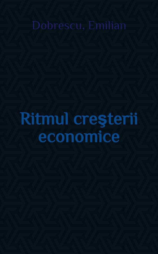 Ritmul creşterii economice : Teorie şi analiză
