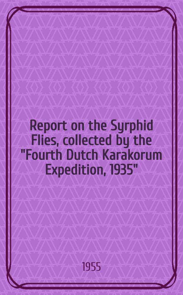 Report on the Syrphid Flies, collected by the "Fourth Dutch Karakorum Expedition, 1935" : (Mededelingen over Syrphidae 13)
