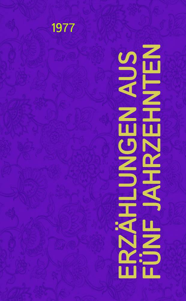 Erzählungen aus fünf Jahrzehnten