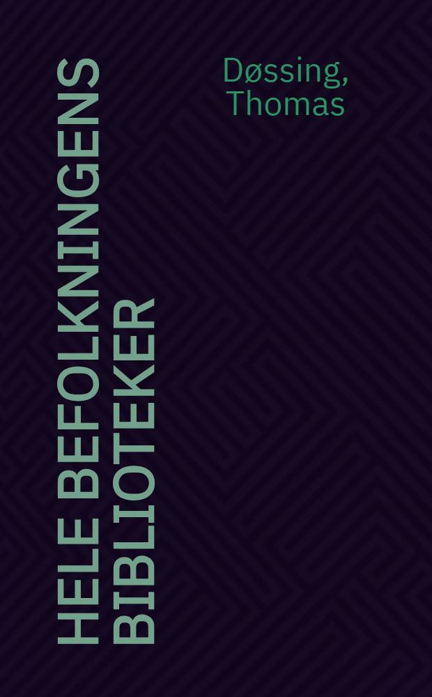 Hele befolkningens biblioteker : Udvalgte tekster