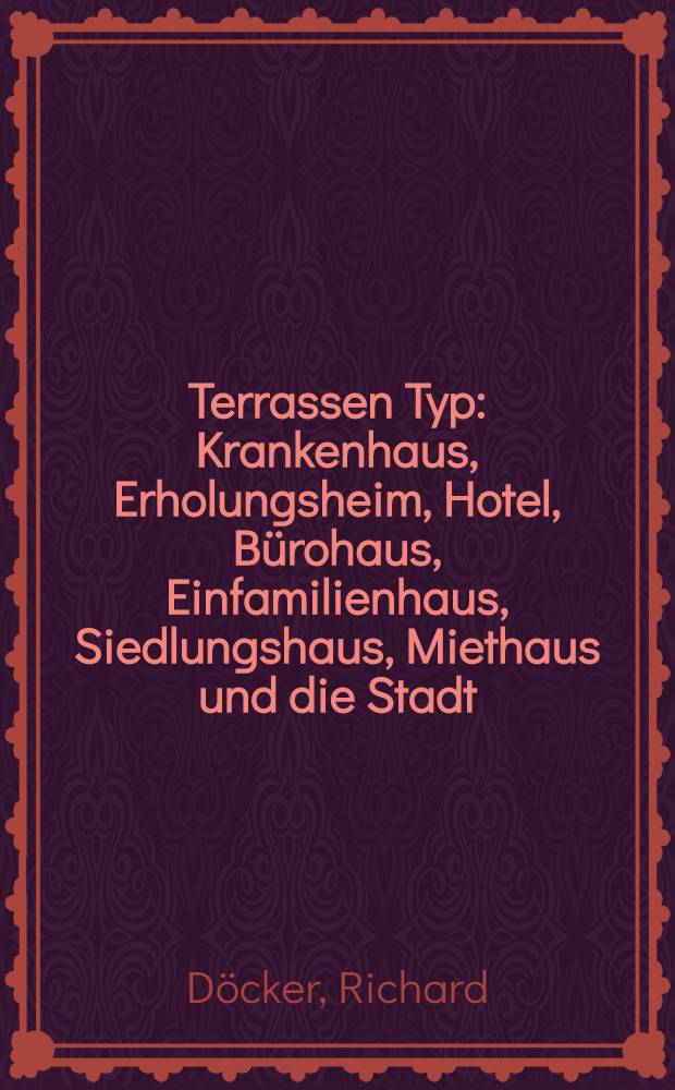 ... Terrassen Typ : Krankenhaus, Erholungsheim, Hotel, Bürohaus, Einfamilienhaus, Siedlungshaus, Miethaus und die Stadt
