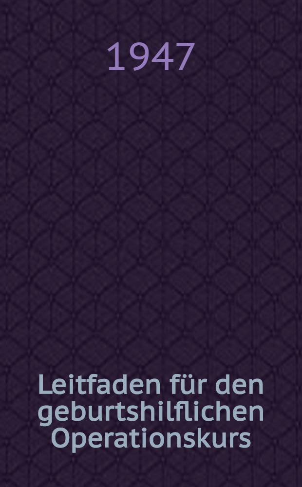 Leitfaden für den geburtshilflichen Operationskurs