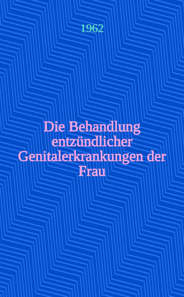 Die Behandlung entzündlicher Genitalerkrankungen der Frau