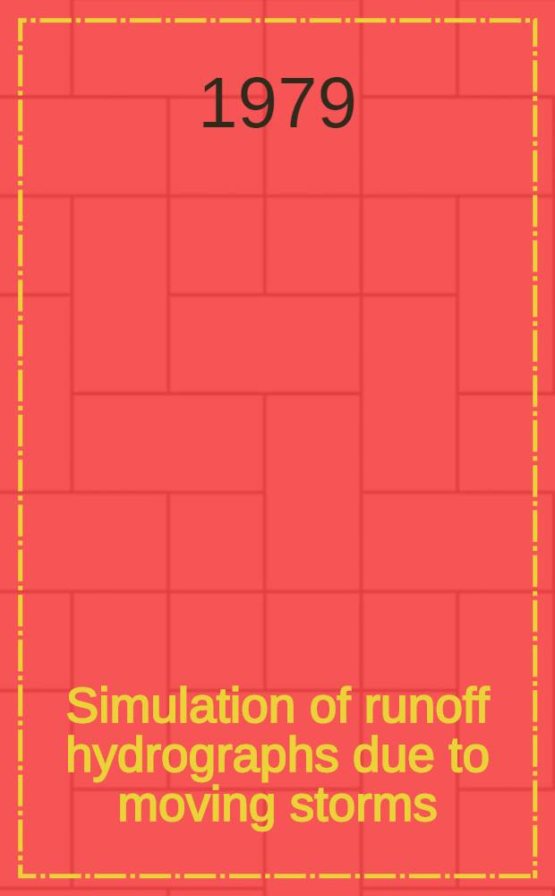 Simulation of runoff hydrographs due to moving storms : Intern. symp. on specific aspects of hydrol. computations for water projects