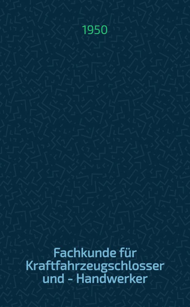 Fachkunde für Kraftfahrzeugschlosser und - Handwerker