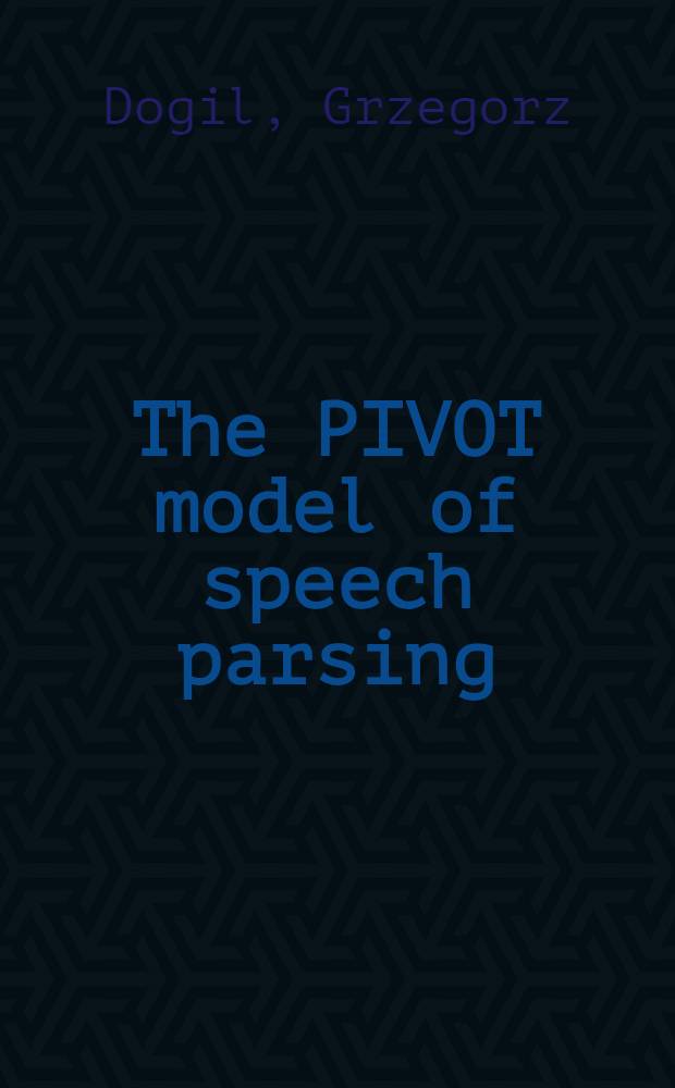 The PIVOT model of speech parsing