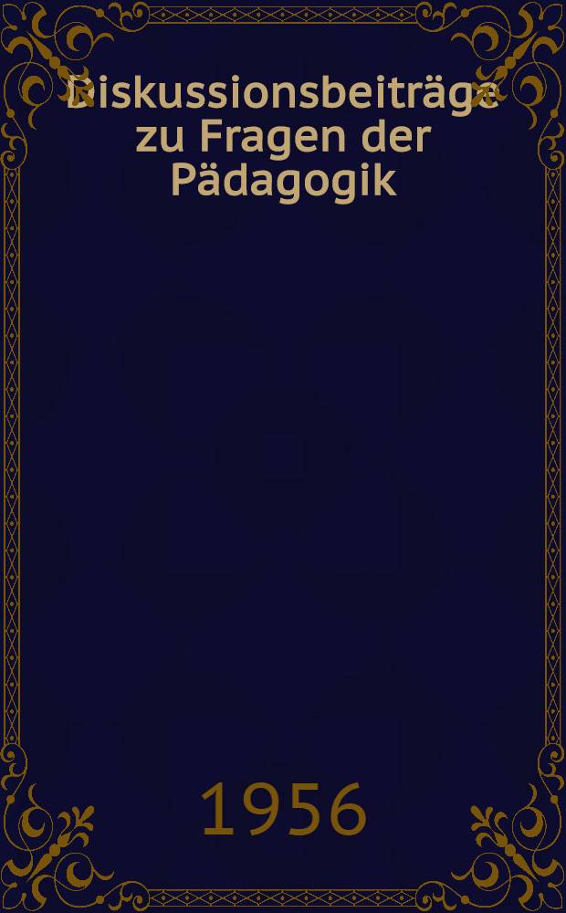 Diskussionsbeiträge zu Fragen der Pädagogik