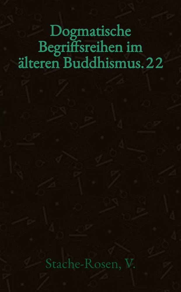 Dogmatische Begriffsreihen im älteren Buddhismus. 2 [2] : Das Saṅgītisūtra und sein Kommentar Saṅgītiparyāya
