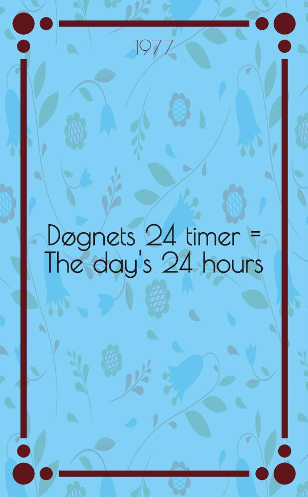 Døgnets 24 timer = The day's 24 hours : En analyse av tidsnytting i 1971-72