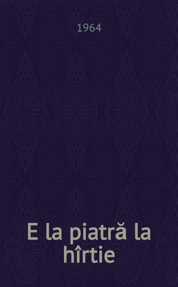 E la piatră la hîrtie