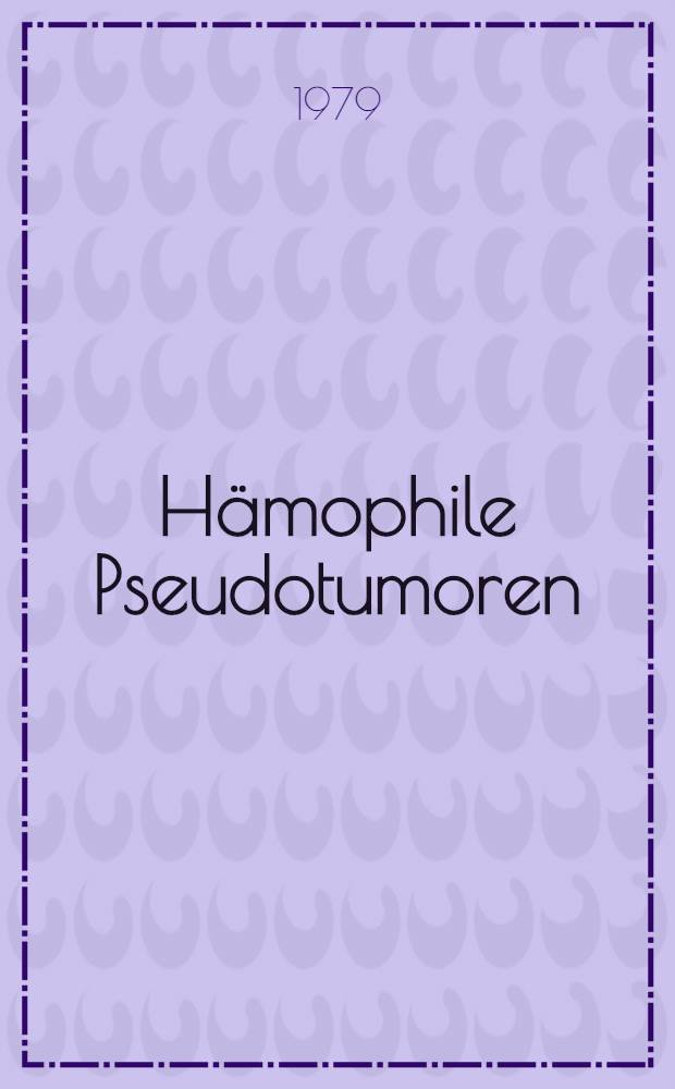 Hämophile Pseudotumoren : Inaug.-Diss