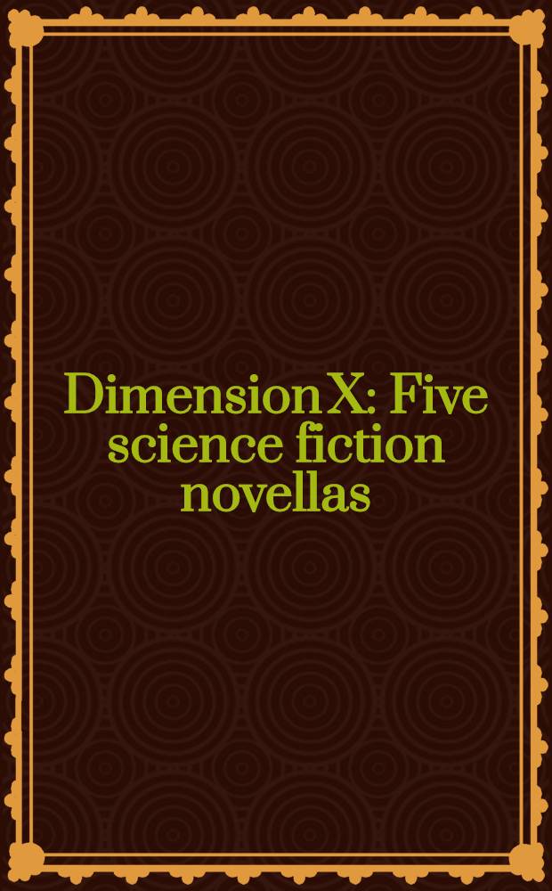 Dimension X : Five science fiction novellas