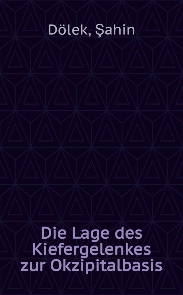 Die Lage des Kiefergelenkes zur Okzipitalbasis : Fernröntgenbil-Untersuchung : Inaug.-Diss. ... der ... Med. Fak. der ... Univ. zu Bonn