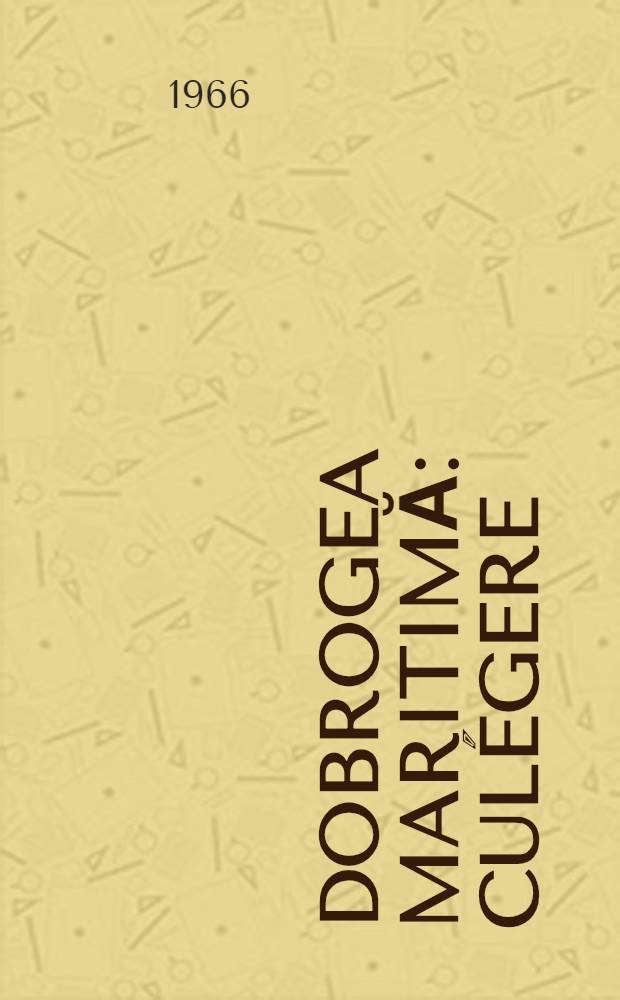 Dobrogea maritimă : Cul&eacute;gere