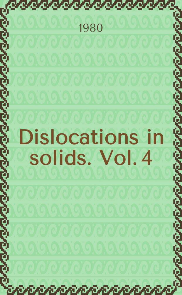 Dislocations in solids. Vol. 4 : Dislocations metallurgy