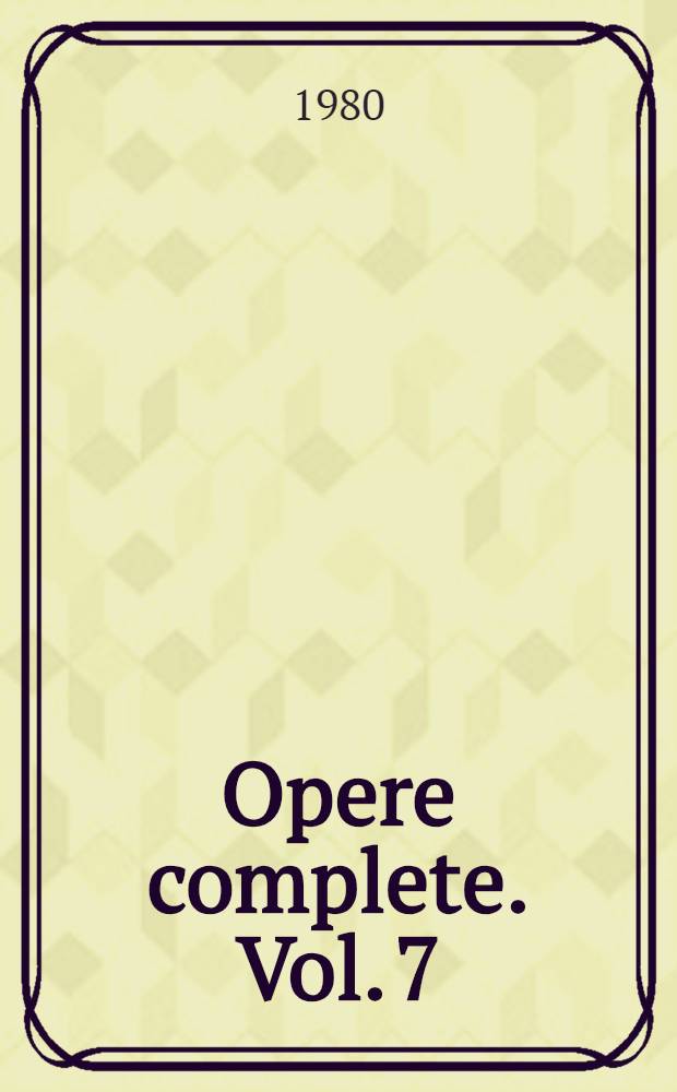 Opere complete. Vol. 7